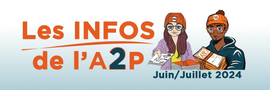 Juin/Juillet 2024 – LES INFOs De l’A2P          