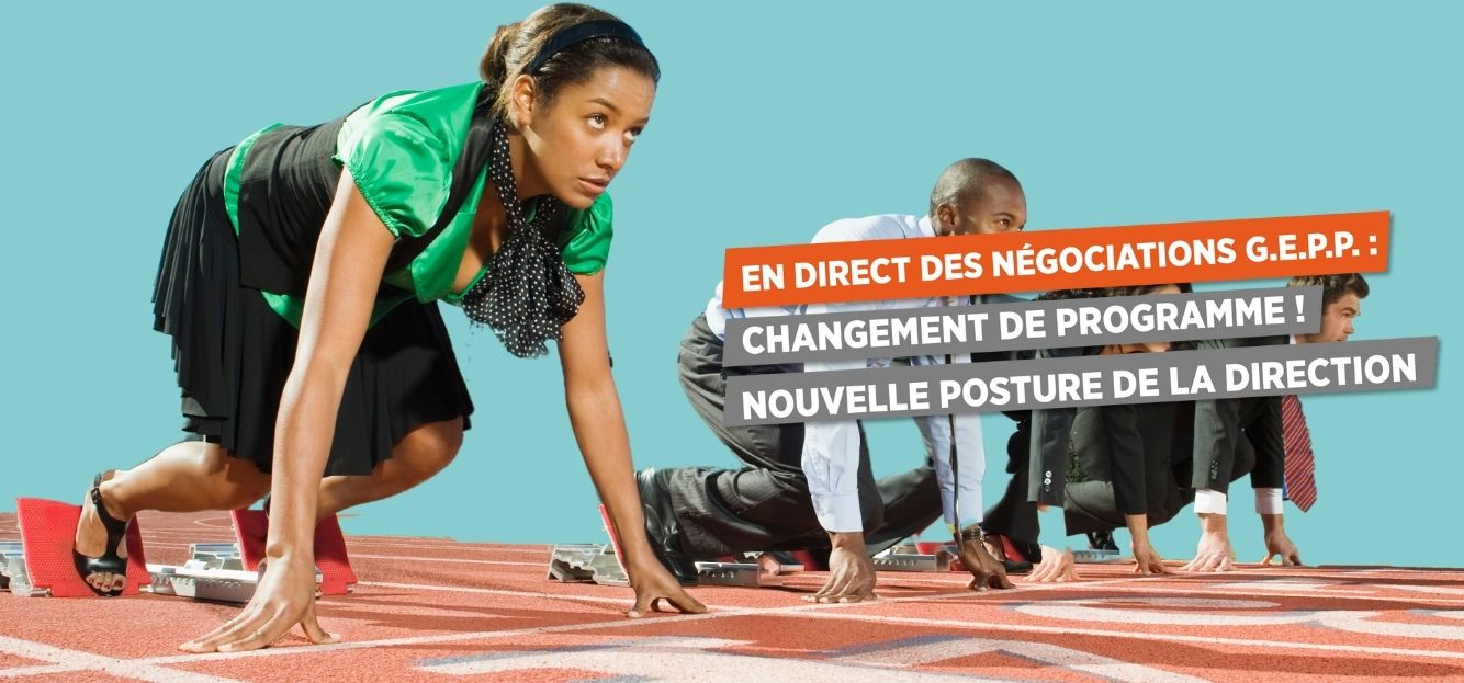 <strong>EN DIRECT DES NÉGOCIATIONS G.E.P.P. : CHANGEMENT DE PROGRAMME ! NOUVELLE POSTURE DE LA DIRECTION</strong>