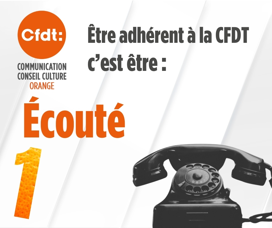 5 bonnes raisons d'être adhérent à la CFDT Orange
1.Écouté