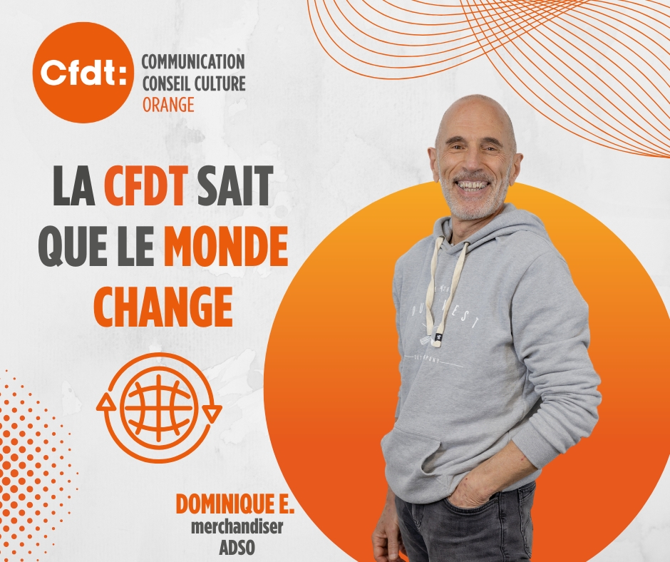 La CFDT Orange en 10 points
4️⃣ La CFDT sait que le monde change.