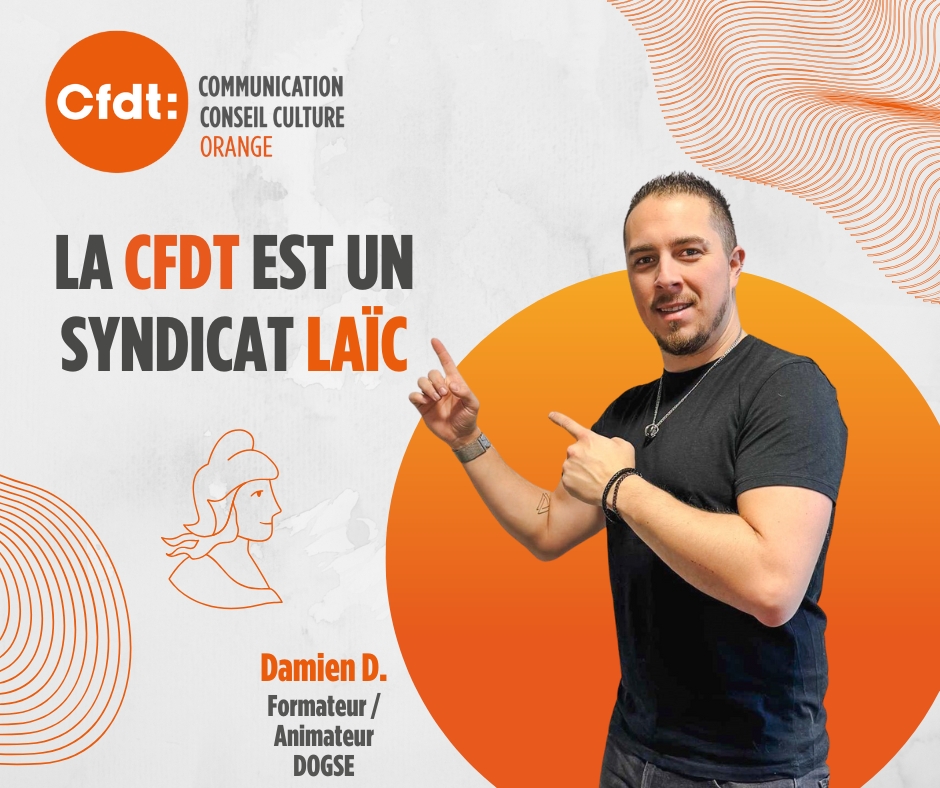 La CFDT Orange en 10 points
8️⃣ La CFDT est un syndicat laïc.