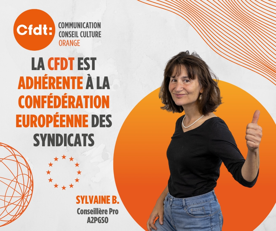 La CFDT Orange en 10 points
9️⃣ La CFDT est adhérente à la confédération européenne des syndicats.