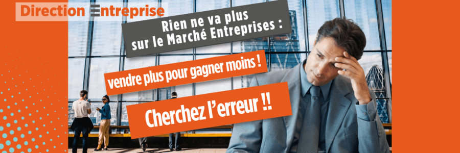 Direction Entreprises : rien ne va plus sur le Marché Entreprises – N°1/2025