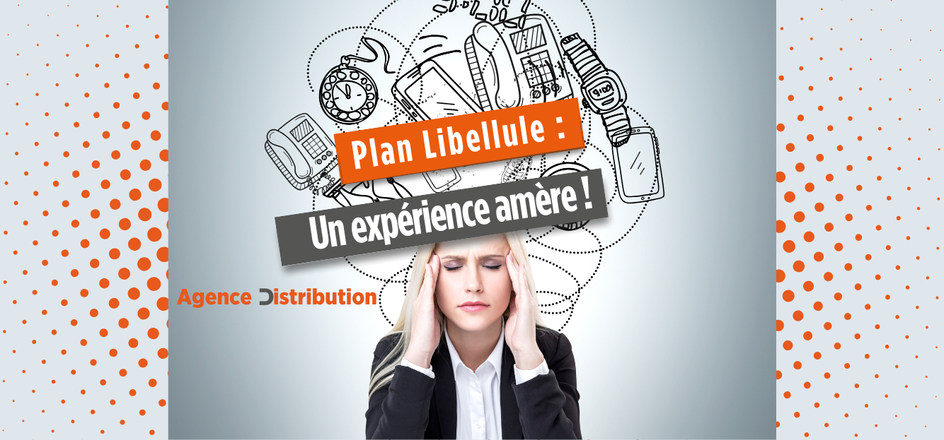 Agence Distribution plan libellule une expèrience amère